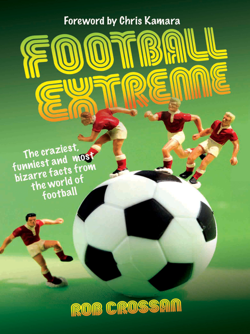 Title details for Football Extreme by Rob Crossan - Available